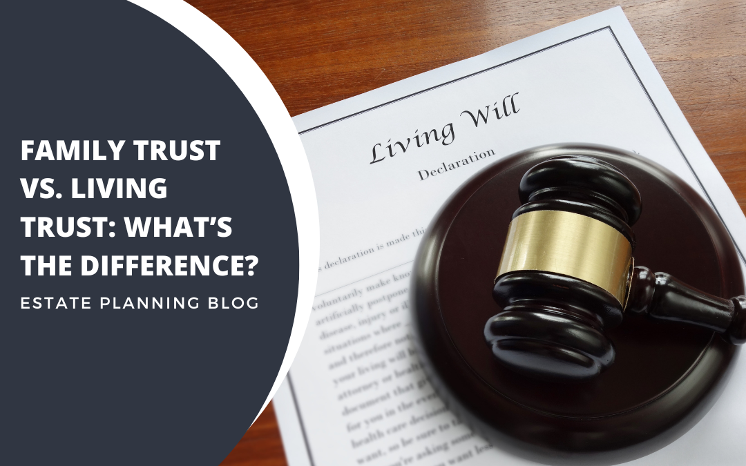 Family Trust vs. Living Trust: What’s the difference?